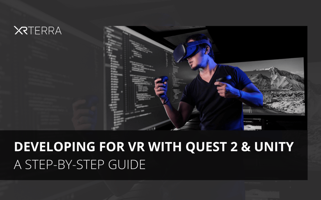 Prisnedsættelse at straffe Moderne Developing for VR with Quest 2 & Unity for the First Time – A Step-by-Step  Guide - XR Terra
